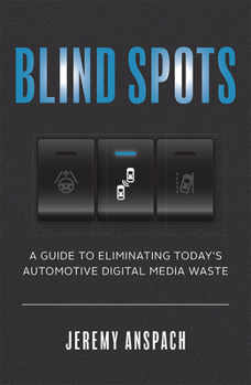 Paperback Blind Spots: A Guide to Eliminating Today's Automotive Digital Media Waste Book
