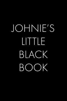 Johnie's Little Black Book: The Perfect Dating Companion for a Handsome Man Named Johnie. A secret place for names, phone numbers, and addresses.