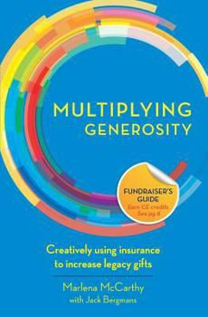 Multiplying Generosity: Creatively Using Insurance to Increase Legacy Gifts