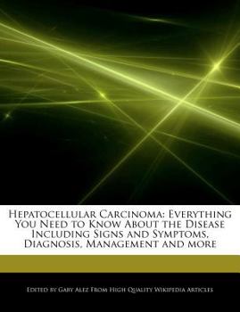 Paperback Hepatocellular Carcinoma: Everything You Need to Know about the Disease Including Signs and Symptoms, Diagnosis, Management and More Book