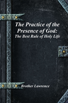 Paperback The Practice of the Presence of God: The Best Rule of Holy Life Book