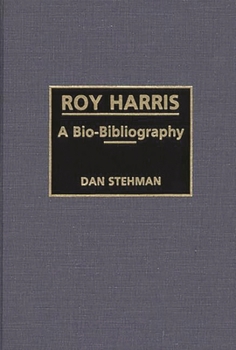 Roy Harris: A Bio-Bibliography (Bio-Bibliographies in Music)