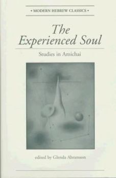 Hardcover The Experienced Soul: Studies in Amichai Book