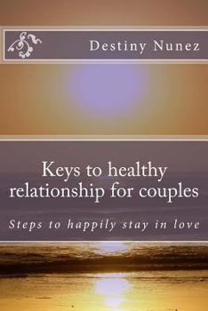 Paperback Keys to healthy relationship for couples: Steps to happily stay in love Book