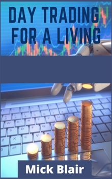 Hardcover Day Trading for a Living: Options and Stocks Trading Strategies for Beginners. Learn the Tools, Tactics, Money Management, Discipline, and Psych Book