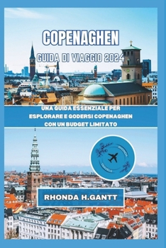 Paperback Copenaghen Guida Di Viaggio 2024: Una guida essenziale per esplorare e godersi Copenaghen con un budget limitato [Italian] Book