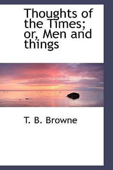 Paperback Thoughts of the Times; Or, Men and Things Book