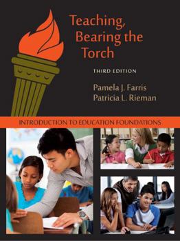 Paperback Teaching, Bearing the Torch: Introduction to Education Foundations, Third Edition Book