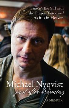 Paperback Just After Dreaming: Michael Nyqvist Star of The Girl with the Dragon Tattoo and As it is in Heaven Book