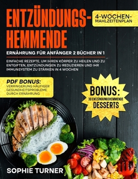 Paperback Entzündungshemmende Ernährung für Anfänger 2 Bücher in 1: Einfache Rezepte, um Ihren Körper zu Heilen und zu Entgiften, Entzündungen zu Reduzieren und [German] Book