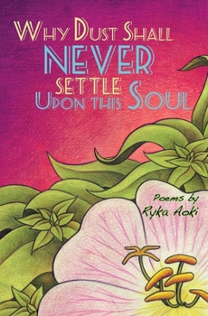 Paperback Why Dust Shall Never Settle Upon This Soul Book