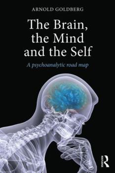 Paperback The Brain, the Mind and the Self: A psychoanalytic road map Book