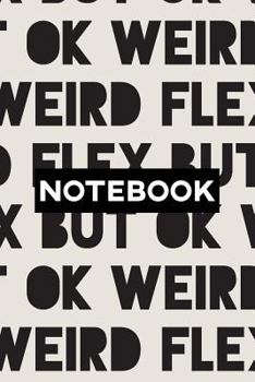 Paperback Notebook: Weird Flex But Ok Typography Meme Pattern Book