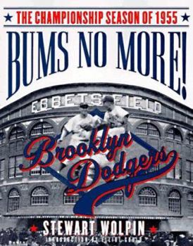 Paperback Bums No More: The Championship Season of the 1955 Brooklyn Dodgers Book