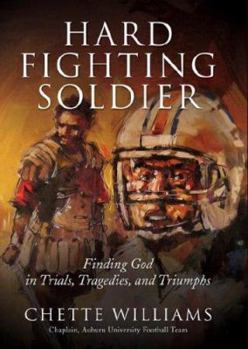Hardcover Hard Fighting Soldier: Finding God in Trials, Tragedies, and Triumphs Book