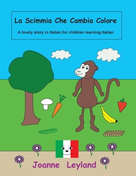 Paperback La Scimmia Che Cambia Colore: A lovely story in Italian for children learning Italian [Italian] Book