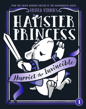 Hamster Princess: Harriet the Invincible - Book #1 of the Hamster Princess