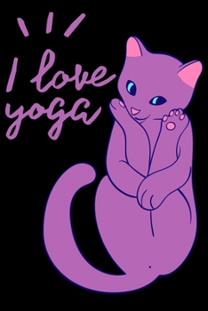 I Love Yoga: Cat Softcover Yoga Journal, Cat College Ruled Composition Notebook.