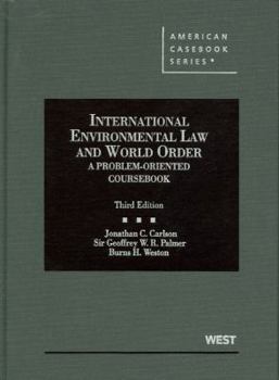 Hardcover Carlson, Palmer, and Weston's International Environmental Law and World Order: A Problem-Oriented Coursebook, 3D Book