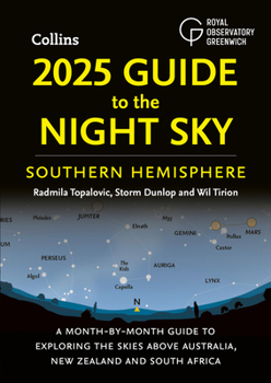 Paperback 2025 Guide to the Night Sky Southern Hemisphere: A Month-By-Month Guide to Exploring the Skies Above Australia, New Zealand and South Africa Book