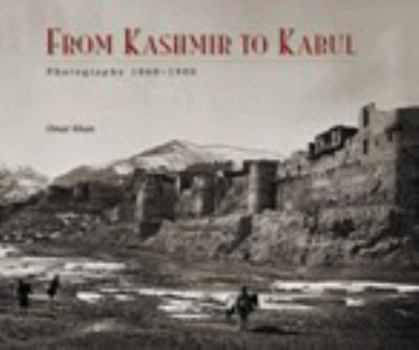 Paperback From Kashmir to Kabul: The Photographs of John Burke and William Baker, 1860-1900 Book