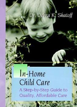 Paperback In-Home Child Care: A Step-By-Step Guide to Quality, Affordable Care Book
