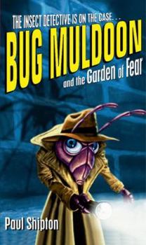 Bug Muldoon: The Garden of Fear - Book #1 of the Bug Muldoon