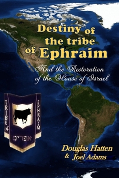 Paperback Destiny of the Tribe of Ephraim and the Restoration of the House of Israel Book