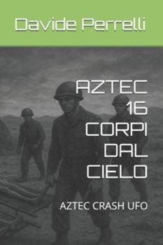 Paperback Aztec 16 Corpi Dal Cielo: Aztec Crash UFO [Italian] Book