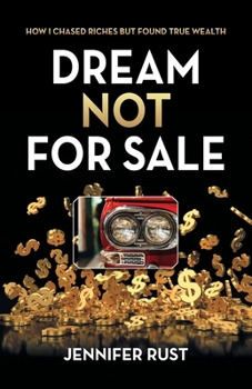 Paperback Dream Not for Sale: How I Chased Riches but Found True Wealth Book