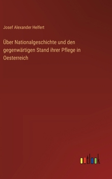 Hardcover Über Nationalgeschichte und den gegenwärtigen Stand ihrer Pflege in Oesterreich [German] Book