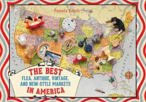 Paperback The Best Flea, Antique, Vintage, and New-Style Markets in America Book