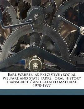 Paperback Earl Warren as Executive: Social Welfare and State Parks: Oral History Transcript / And Related Material, 1970-197 Book