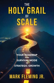 Paperback The Holy Grail of Scale: Your Roadmap From Survival Mode to Strategic Growth Book