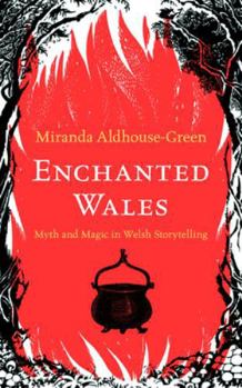 Paperback Enchanted Wales: Myth and Magic in Welsh Storytelling Book