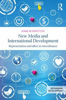 Paperback New Media and International Development: Representation and affect in microfinance Book