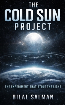Paperback The Cold Sun Project: The Experiment That Stole the Light Book