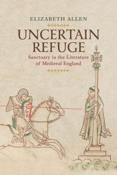 Hardcover Uncertain Refuge: Sanctuary in the Literature of Medieval England Book