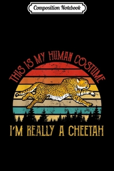 Paperback Composition Notebook: This Is My Human Costume I'm Really A Cheetah Halloween Journal/Notebook Blank Lined Ruled 6x9 100 Pages Book