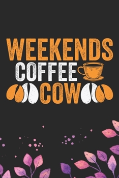 Paperback Weekends Coffee & Cow: Cool Cow Journal Notebook - Cow Lover Gifts for Women- Funny Cow Notebook Journal- Cow Farmer Gifts - Gifts for Cow Ow Book