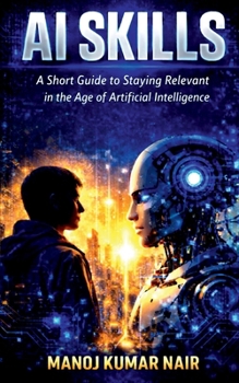 Paperback AI Skills: A Short Guide to Staying Relevant in the Age of Artificial Intelligence Book