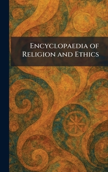 Hardcover Encyclopaedia of Religion and Ethics Book