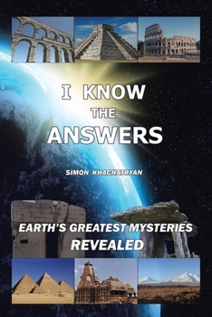 Paperback I Know the Answers: Earth's Greatest Mysteries Revealed Book