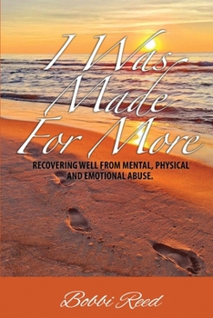 Paperback I Was Made for More: Recovering Well from Mental, Physical and Emotional Abuse Book