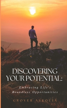 Paperback "Discovering Your Potential: Embracing Life's Boundless Opportunities" Book