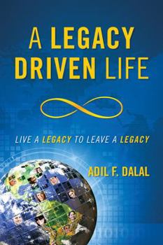 Paperback A Legacy Driven Life: Live a Legacy to Leave a Legacy Book