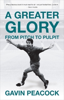Hardcover A Greater Glory: From Pitch to Pulpit Book