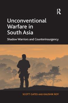 Paperback Unconventional Warfare in South Asia: Shadow Warriors and Counterinsurgency Book