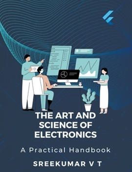 Paperback The Art and Science of Electronics: A Practical Handbook Book