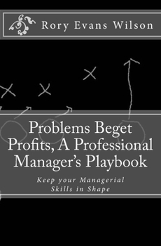 Paperback Problems Beget Profits: A Professional Manager's Playbook Book